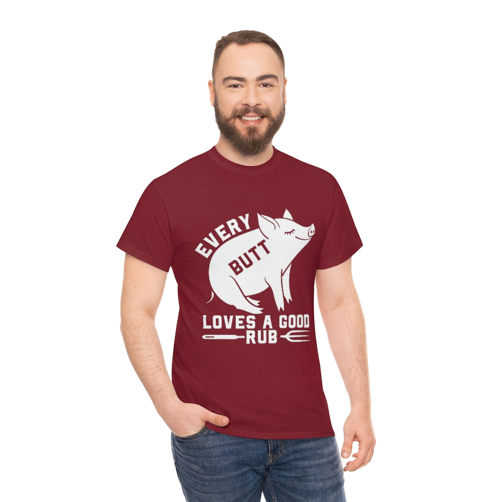 Every Butt Loves a Good Rub- White Graphic Unisex Heavy Cotton Tee (Multiple Colors)