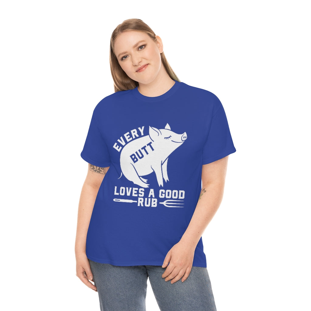 Every Butt Loves a Good Rub- White Graphic Unisex Heavy Cotton Tee (Multiple Colors)