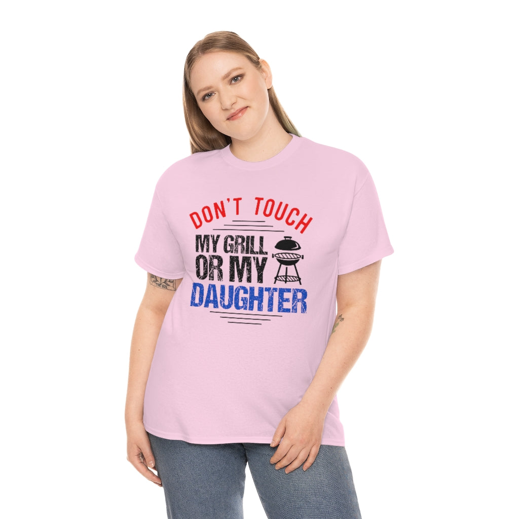 Don't Touch My Grill or My Daughter- Black Center Graphic Unisex Heavy Cotton Tee (Multiple Colors)