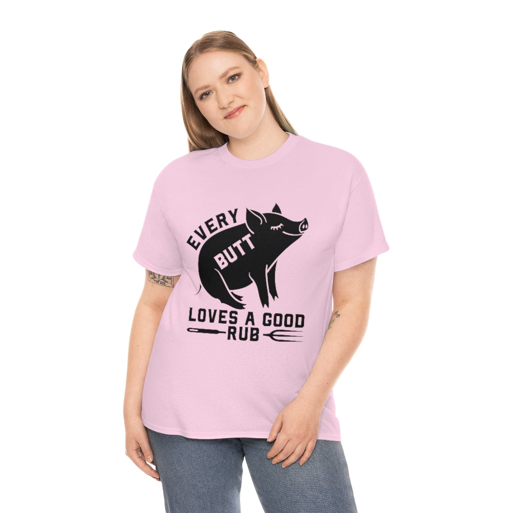 Every Butt Loves a Good Rub- Black Graphic Unisex Heavy Cotton Tee (Multiple Colors)